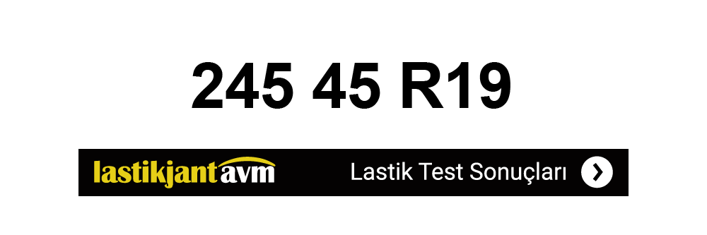 245 45 r19 Lastik Test Sonuçları